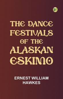 The Dance Festivals of the Alaskan Eskimo