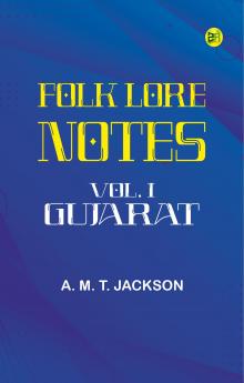 Folk Lore Notes. Vol. I--Gujarat