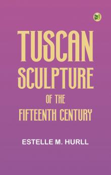 Tuscan Sculpture of the Fifteenth Century
