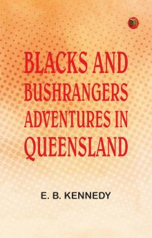 Blacks and Bushrangers: Adventures in Queensland