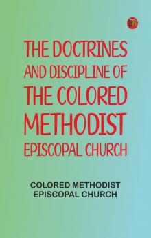 The Doctrines and Discipline of the Colored Methodist Episcopal Church