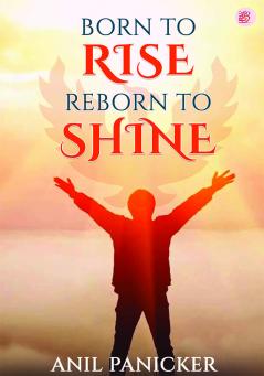 Born to Rise Reborn to Shine