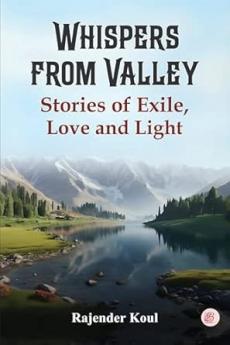 Whispers from Valley  Stories of Exile Love and Light