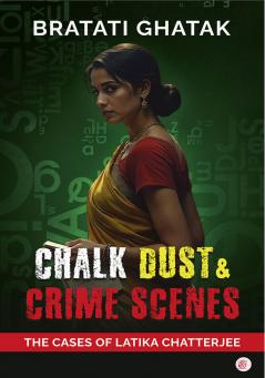 Chalk Dust & Crime Scenes: The Cases of Latika Chatterjee