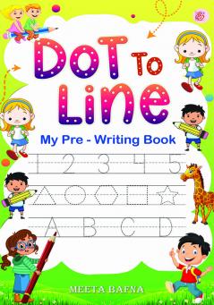 Dot to Line : My Pre - Writing Book