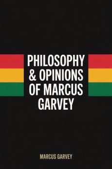 Philosophy & Opinions Of Marcus Garvey