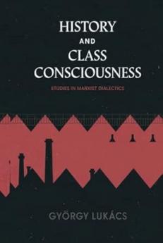 History and Class Consciousness: Studies in Marxist Dialectics