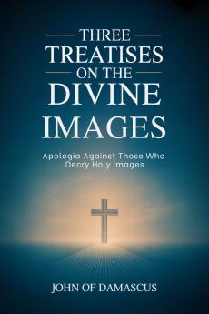Three Treatises on the Divine Images
