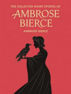 The Collected Short Stories of Ambrose Bierce
