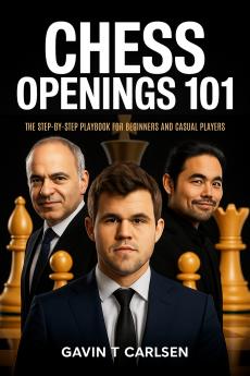 Chess Openings 101: The Step-by-Step Playbook for Beginners and Casual Players
