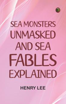 Sea Monsters Unmasked and Sea Fables Explained