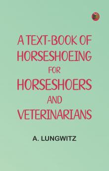 A Text-Book of Horseshoeing for Horseshoers and Veterinarians