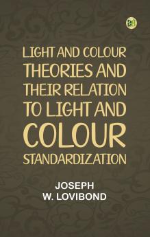Light and Colour Theories and their relation to light and colour standardization