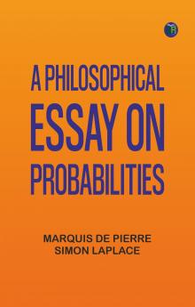 A Philosophical Essay on Probabilities