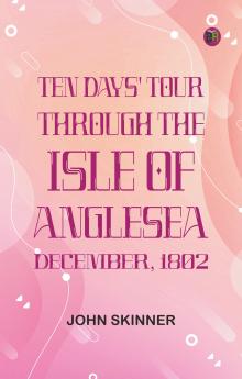 Ten Days' Tour through the Isle of Anglesea December 1802