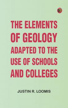 The Elements of Geology; Adapted to the Use of Schools and Colleges