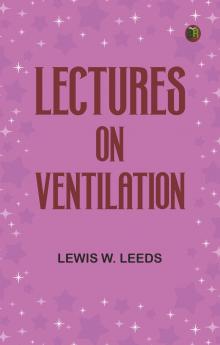 Lectures on Ventilation