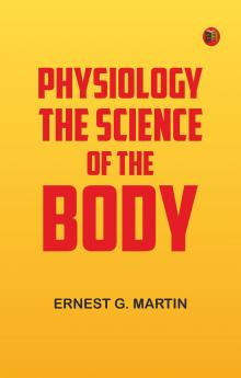 Physiology: The Science of the Body