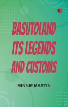 Basutoland: Its Legends and Customs