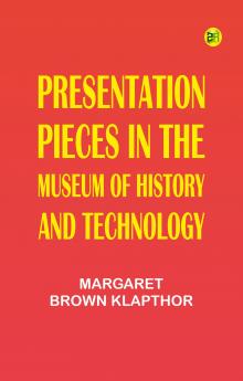 Presentation Pieces in the Museum of History and Technology