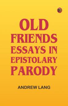 Old Friends: Essays in Epistolary Parody