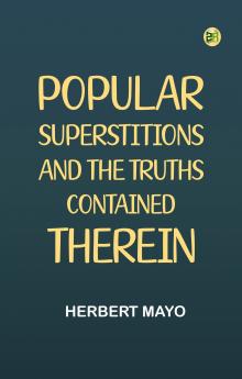 Popular Superstitions and the Truths Contained Therein