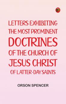 Letters Exhibiting the Most Prominent Doctrines of the Church of Jesus Christ of Latter-Day Saints