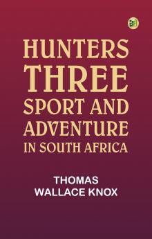 Hunters three: Sport and adventure in South Africa
