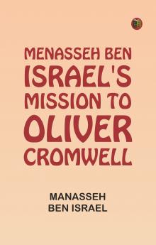 Menasseh ben Israel's Mission to Oliver Cromwell