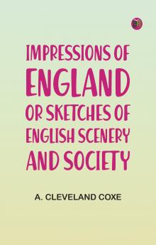 Impressions of England; or Sketches of English Scenery and Society
