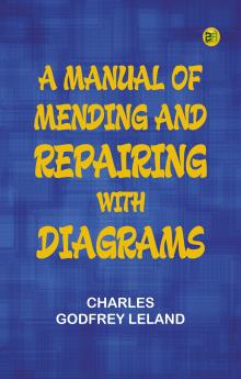 A Manual of Mending and Repairing; With Diagrams