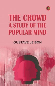 The Crowd: A Study of the Popular Mind
