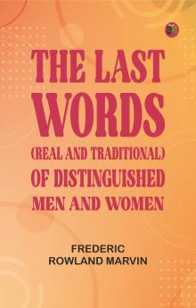 The Last Words (Real and Traditional) of Distinguished Men and Women