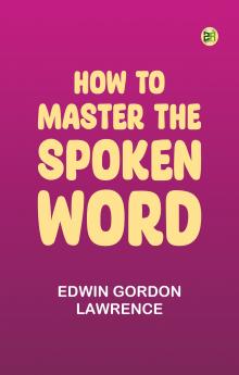How to Master the Spoken Word