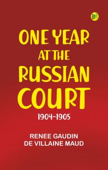 One Year at the Russian Court: 1904-1905