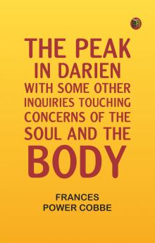 The Peak in Darien With Some Other Inquiries Touching Concerns of the Soul and the Body