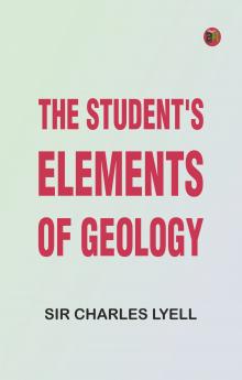 The Student's Elements of Geology