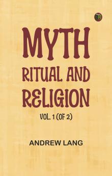 Myth Ritual and Religion Vol. 1 (of 2)