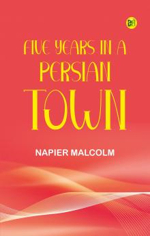 Five Years in a Persian Town