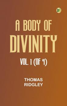 A Body of Divinity Vol. 1 (of 4)