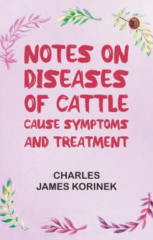 Notes on Diseases of Cattle: Cause Symptoms and Treatment