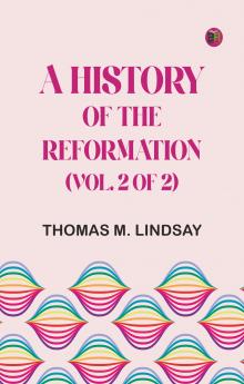 A History of the Reformation (Vol. 2 of 2)