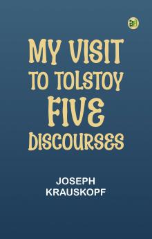 My Visit to Tolstoy: Five Discourses