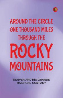 Around the Circle: One Thousand Miles Through the Rocky Mountains