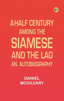 A Half Century Among the Siamese and the Lao: An Autobiography