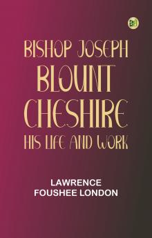 Bishop Joseph Blount Cheshire: His Life and Work