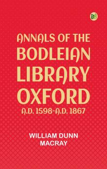 Annals of the Bodleian Library Oxford A.D. 1598-A.D. 1867