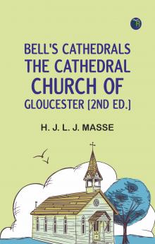 Bell's Cathedrals: The Cathedral Church of Gloucester [2nd ed.]