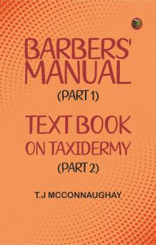 Barbers' Manual (Part 1); Text Book on Taxidermy (Part 2)