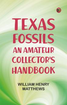 Texas Fossils: An Amateur Collector's Handbook